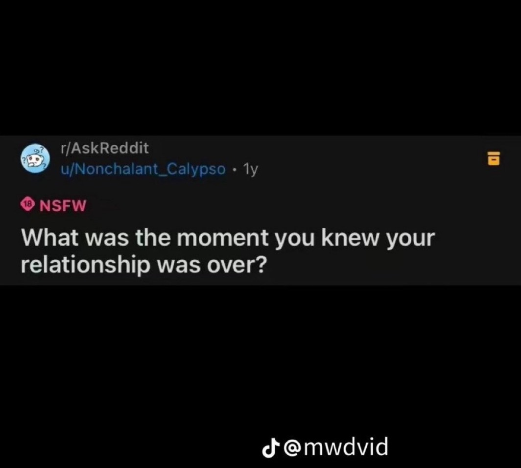 People were asked “what was the moment you knew your relationship was over?” The repl!es damnn

Open thread 🥲