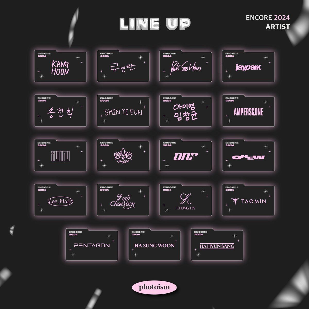 PHOTOISM X ENCORE 2024
ARTIST FRAME RELEASE

เฟรมศิลปิน <ENCORE 2024> พร้อมให้ถ่ายแล้วที่โฟโตอิซึม!

ถ่ายภาพและสร้างความทรงจำพิเศษด้วยเฟรม
<ENCORE 2024> พร้อมกันที่โฟโตอิซึมทุกสาขา !

▪️ ระยะเวลา | 19/12 – 10/1/2025 (KST)

Keep yourself alive at PHOTOISM