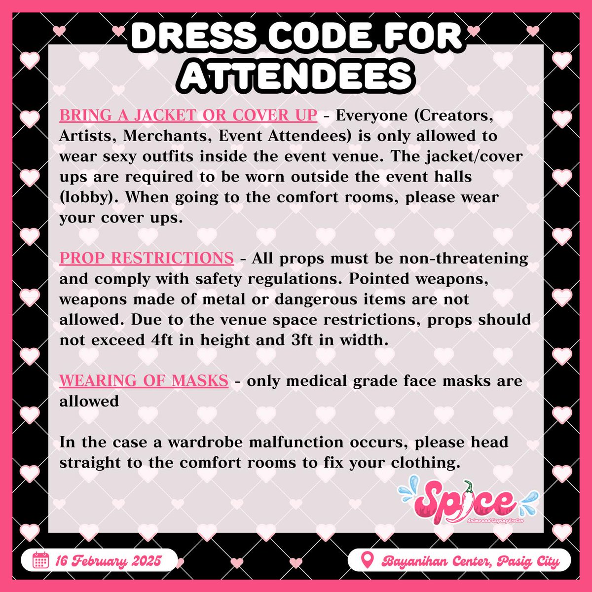 🔥EVENT DRESS CODE FOR ATTENDEES🔥
Please read our guidelines on what are allowed and not allowed to be worn on the event.

🔞SPICE EroCon is an 18+ convention
🗓️ 16 February 2025
📍Bayanihan Center, Pasig City
#SpiceErocon
#SPICE2025
template design by Watchclausly
