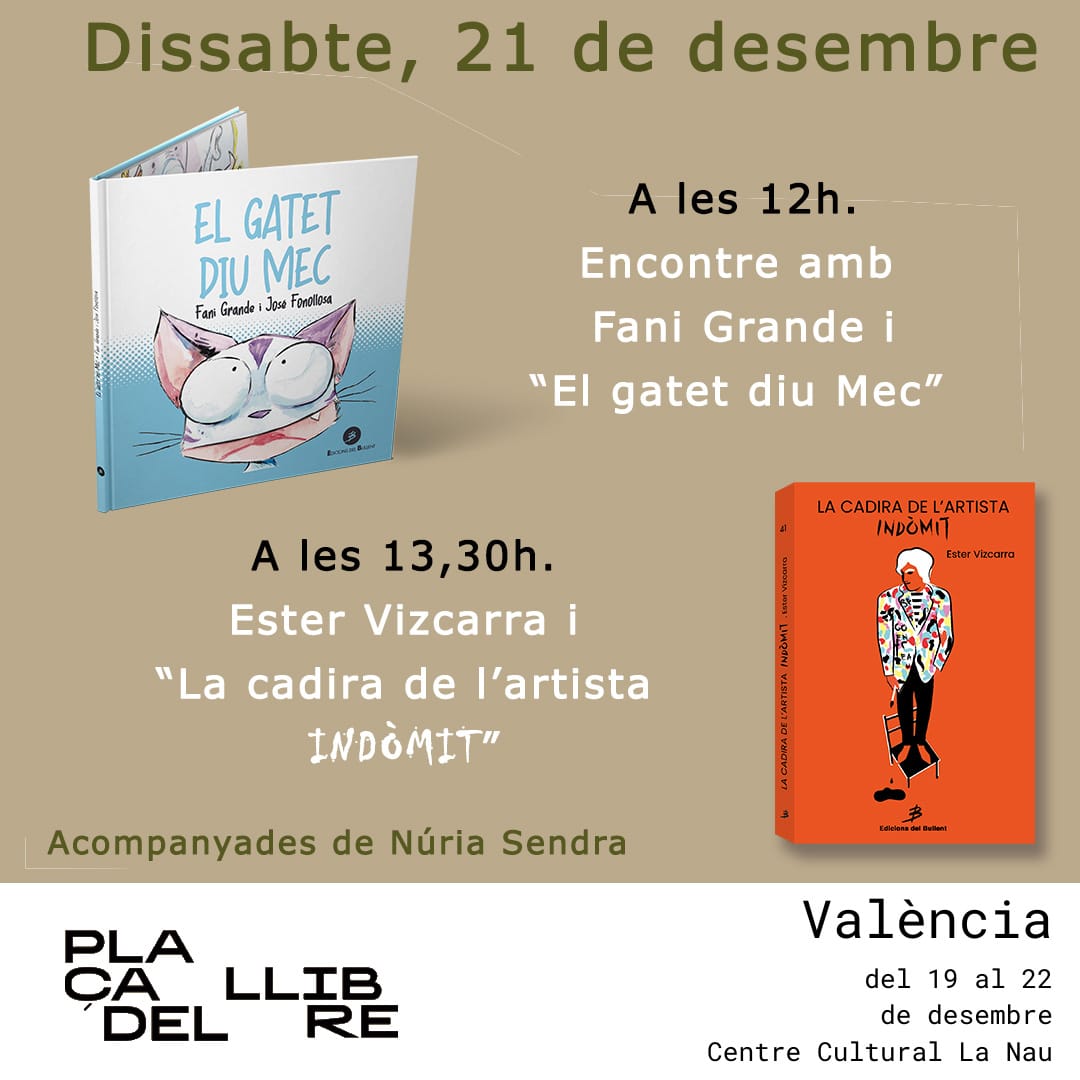 Hui s'inaugura la Plaça del llibre de València. Estarà a La Nau (c/ de la universitat, 2, VLC). Dissabte a les 12h per a públic infantil amb "El gatet diu Mec", de Fani Grande i José Fonollosa i a les 13,30h amb Ester Vizcarra i la novel·la "La cadira de l'artista indòmit".