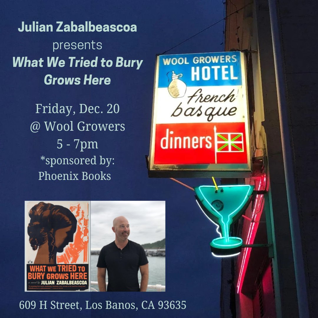 All in/around the 209, I’ll be at the Basque restaurant Wool Growers this Friday with my debut novel WHAT WE TRIED TO BURY GROWS HERE. There will be picons, a brief discussion about the book, time for questions, a book signing, and, I’m willing to wager, more picons.