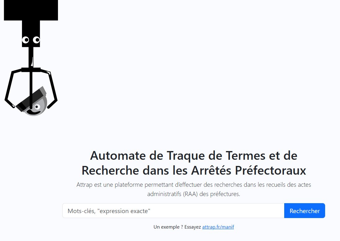 . <a href="/laquadrature/">La Quadrature du Net</a> lance Attrap ("Automate de Traque de Termes et de Recherche dans les Arrêtés Préfectoraux"). Un moteur de recherche "qui analyse automatiquement les sites des préfectures, télécharge les différents fichiers PDF des RAA, reconnaît les caractères, extrait le texte