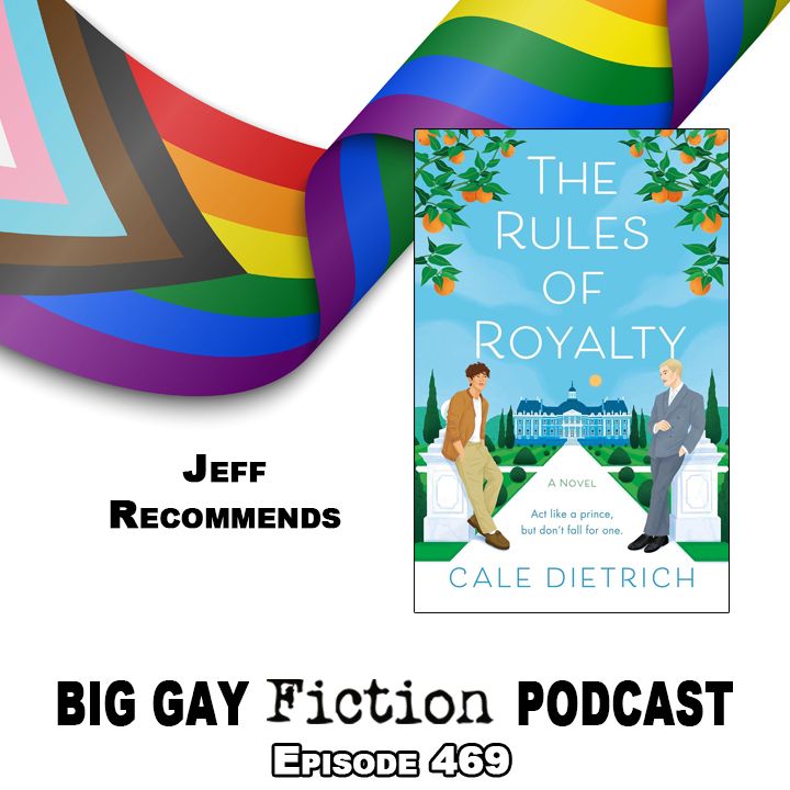 Jeff loved "The Rules of Royalty" by Cale Dietrich. You can hear Jeff's review, and his conversation with Cale, in episode 469, available anywhere you listen to podcasts or at jeffandwill.com/biggayfictionp…