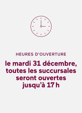 HORAIRE SUCCURSALES
Pour vos emplettes de la veille du jour de l'An, consultez les heures d'ouverture juste ici: saq.com/fr/store
Toutes les succursales seront fermées le 1er janvier. Le 2 janvier, seules les succursales Express ouvriront leur portes à partir de 13h.