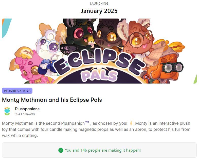 🎊 We have 146 followers for the Monty Mothman plush project! 🎊
 °✧･｡ 

LAUNCHING JANUARY 23rd! 🎉
- Free Mothman pin for Backing within the 1st 48 hours
- 5 Moth plush designs to unlock
- 🔗 in bio!

See you then! 💚
[ #plushies #mothman #cryptids ]