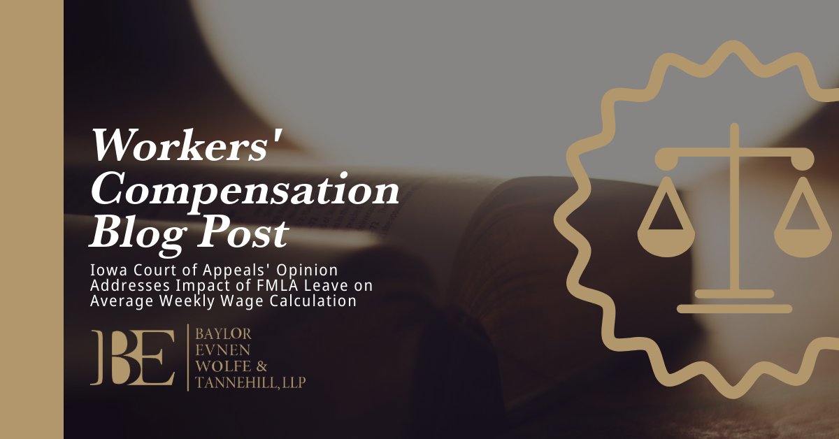 Click the link below to read Baylor Evnen Wolfe &amp; Tannehill’s most recent Workers’ Compensation Blog Post entitled: Iowa Court of Appeals’ Opinion Addresses Impact of FMLA Leave on Average Weekly Wage Calculation
baylorevnen.com/iowa-court-of-…