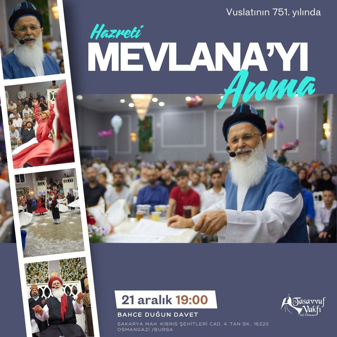 Cenazemi görünce “Âh ayrılık! Âh ayrılık!” deme. O vakit benim ayrılık değil, visal ve mülakat
 (kavuşma ve görüşme) vaktimdir.”Mevlana
#Bursa da #Mevlana
Anma gecesi.
<a href="/mozbag/">Mustafa Özbağ</a>  <a href="/tasavvufvakfi1/">tasavvufvakfimerkez</a> 
#sufizm #mevlana #vuslat