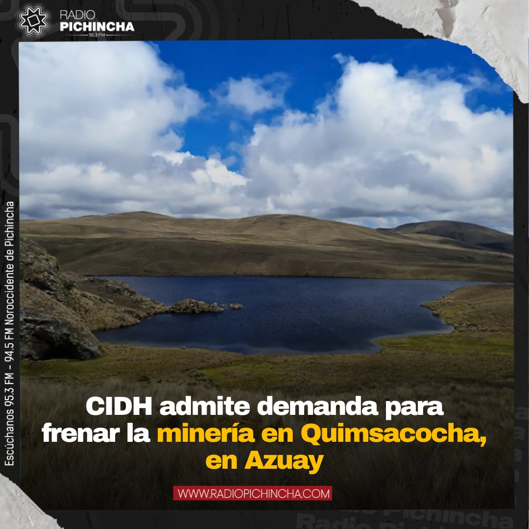 radio_pichincha's tweet photo. 📰#Nacionales | La CIDH fijó un plazo de tres meses para que el Gobierno de  Ecuador y la empresa minera envíen la documentación respectiva sobre el  proyecto minero en Quimsacocha, en Azuay.
Los detalles⤵️
https://t.co/QyvG6cO7Vy https://t.co/wRI9Bc5qDQ