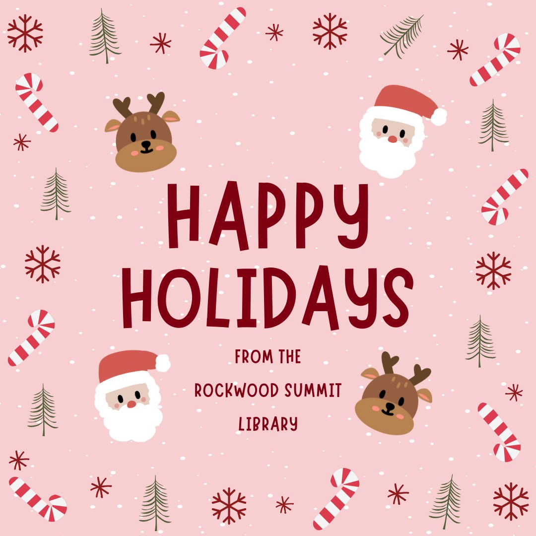 Happy holidays from the Rockwood Summit Library! Take time over the break to enjoy a good book!