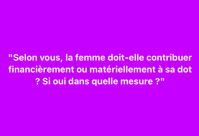 Bonsoir , notre débat de société de ce vendredi 20 décembre abordera la dot. Voici la question du jour :

"Selon vous la femme doit-elle contribuer financièrement ou matériellement à sa dot ? Si oui, dans quelle mesure ?"

Nous attendons vos avis en commentaires dès maintenant.