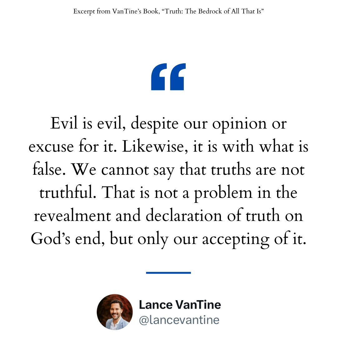 lvtquotes's tweet photo. Evil is evil, despite our opinion or excuse for it. Likewise, it is with what is false. We cannot say that truths are not truthful. That is not a problem in the revealment and declaration of truth on God’s end, but only our accepting of it. https://t.co/OWIlK1FViH