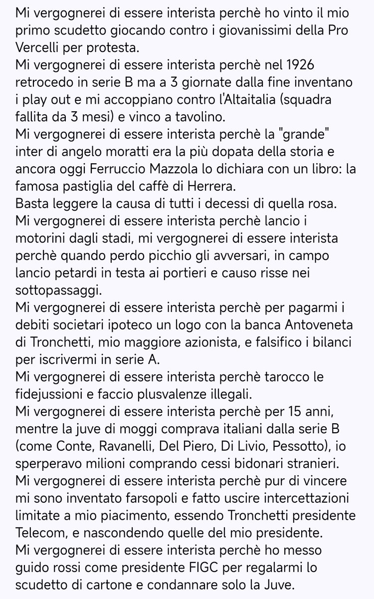 Mi vergognerei di essere interista.
Facciamo un riassunto di come sono arrivati a rubare uno scudetto vinto sul campo dalla Juventus, e se ne vantano pure.