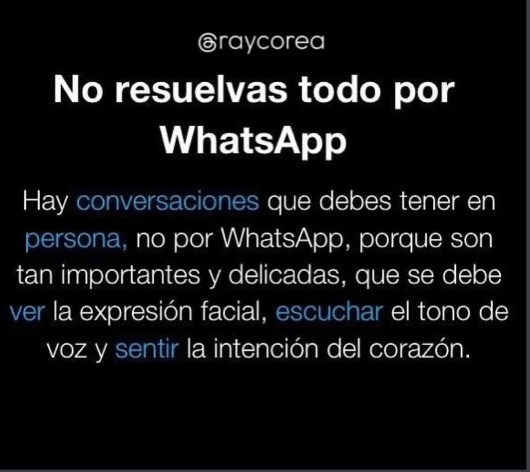 “Algunas conversaciones no son para WhatsApp. 🗨️💬
Son tan importantes y delicadas que merecen la conexión cara a cara:
✨ Ver la expresión facial.
✨ Sentir la intención del corazón.
¿Qué conversación estás posponiendo hoy que merece ser en persona? 🤝❤️”