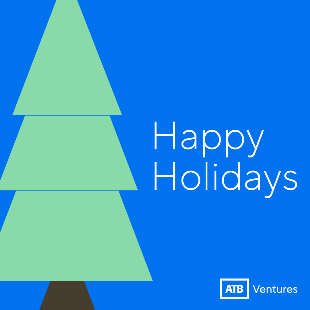 The ATB Ventures team wishes you all a joyous holiday season filled with warmth and laughter. We'll be taking a break to recharge and enjoy the festivities, but we're excited to return in the new year, refreshed and ready to continue shaping the future of finance together!