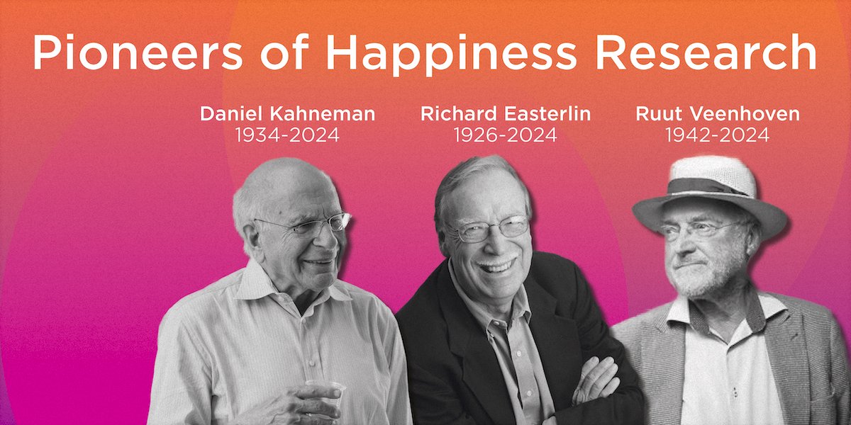 From <a href="/HappinessRpt/">World Happiness Report</a>  :

Today’s  happiness researchers stand proudly on the shoulders of the pioneering  minds who brought this topic into the mainstream. Sadly, our field of  wellbeing science lost three of those pioneers in 2024: Daniel Kahneman, Richard Easterlin, and Ruut