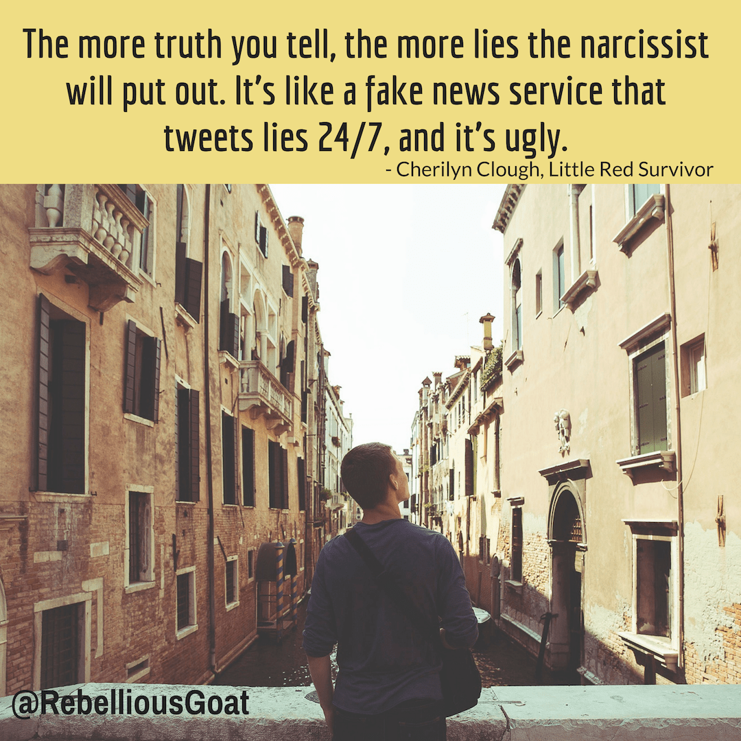 The more truth you tell, the more lies the narcissist will put out.
