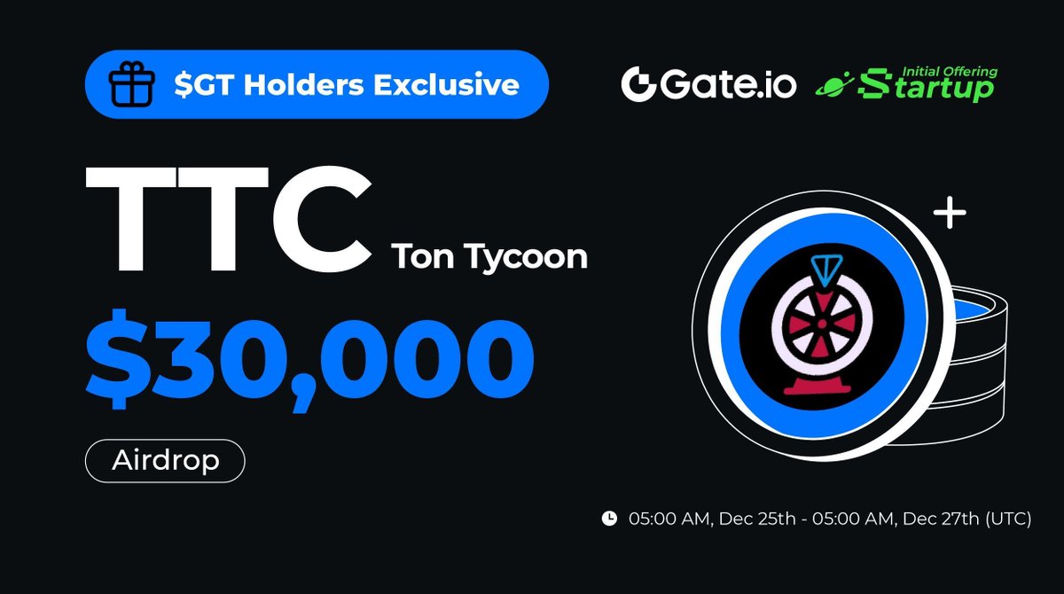 Gate Launch (@gateio_launch) on Twitter photo $GT Holders Exclusive: $TTC is LIVE! <a href="/ton_tycoon/">Tycoon DAO | Chat to Earn 💸</a>
✅ Hold no less than 10 $GT to share $30,000 $TTC! The more $GT holding, the more free airdrops.
📅 05:00 AM, Dec 25 - Dec 27 (UTC)
👉 Claim: gate.io/startup/2114
Trading: 09:00 AM, Dec 27 (UTC)
More: gate.io/article/41861 $GT Holders Exclusive: $TTC is LIVE! <a href="/ton_tycoon/">Tycoon DAO | Chat to Earn 💸</a>
✅ Hold no less than 10 $GT to share $30,000 $TTC! The more $GT holding, the more free airdrops.
📅 05:00 AM, Dec 25 - Dec 27 (UTC)
👉 Claim: gate.io/startup/2114
Trading: 09:00 AM, Dec 27 (UTC)
More: gate.io/article/41861