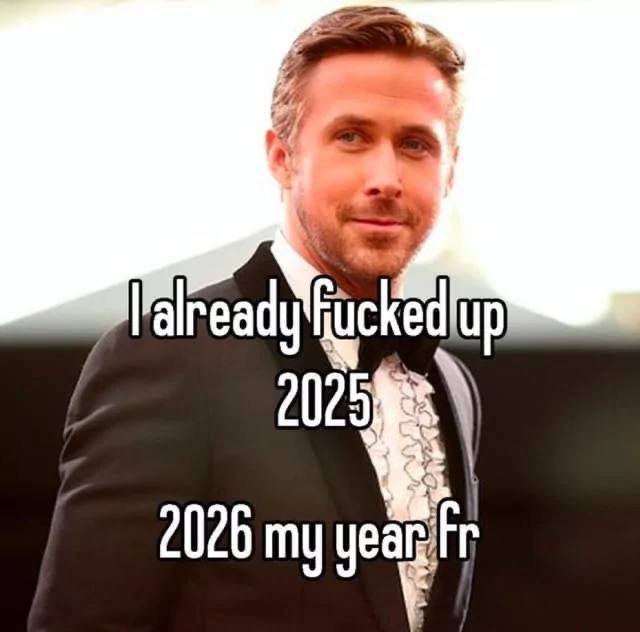 I already F*ucked Up.

2026 is my year 💀