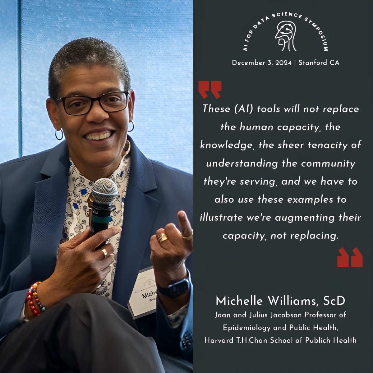 I am delighted to share some wisdom from one of our symposium speakers, Dr. Michelle Williams.  We are grateful for her thoughtful insights as we discussed the potential of AI in advancing public health! #AIforDataScience #AIforPublicHealth