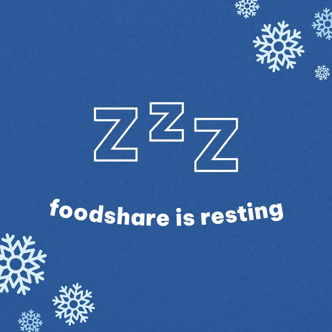 Entering hibernation mode... 💤

FoodShare will be closed from 12/20 through 01/03. We will respond to inquiries upon our return.

Wishing everyone a very safe and happy holiday season! ❄️ And we hope you can get some good rest, too.
