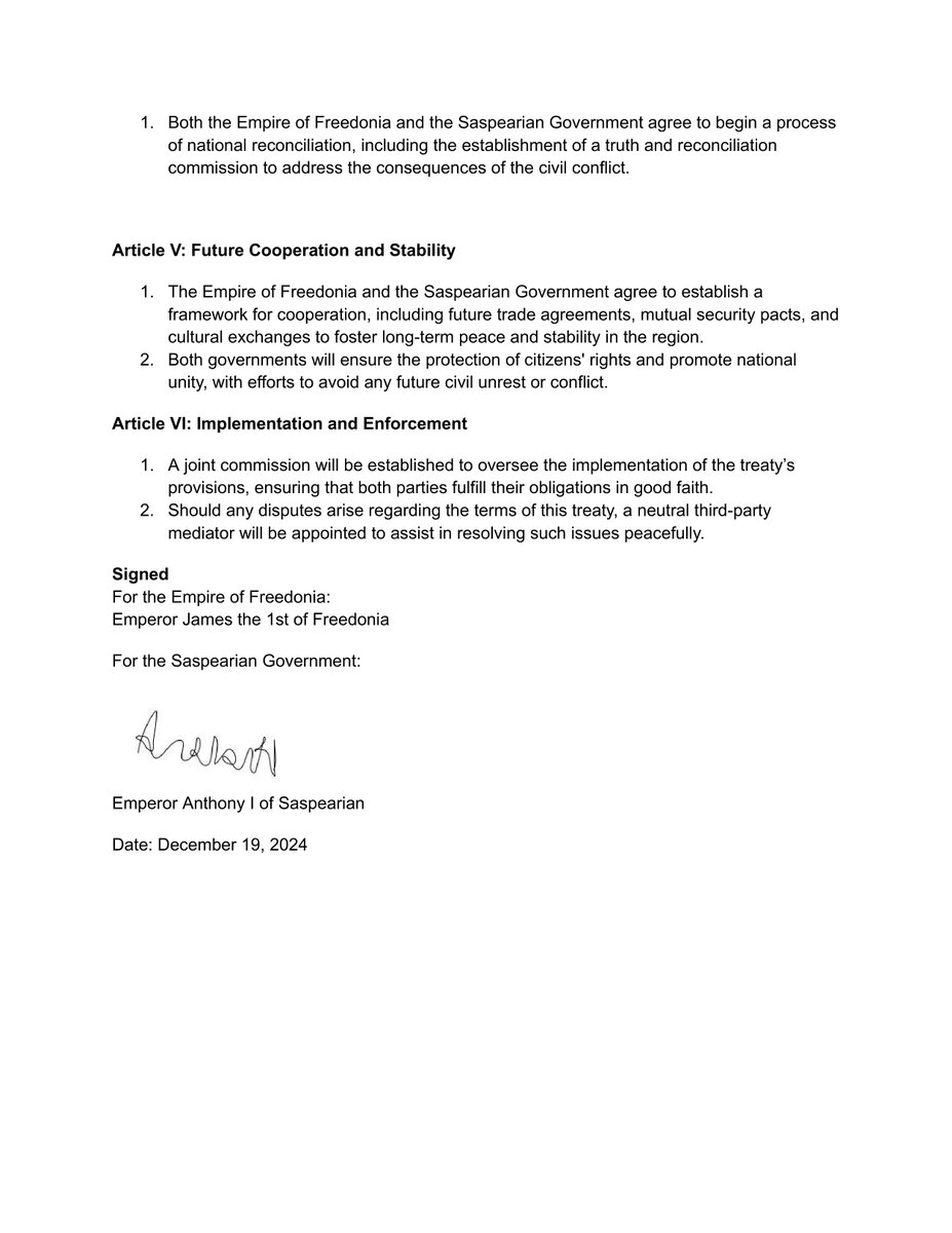 Following negotiations between Anthony I and River Kimmis, a peace agreement between Saspearian and Freedonia regarding the Coup Attempt and Freedonia's declaration of war against Saspearian was reached today.