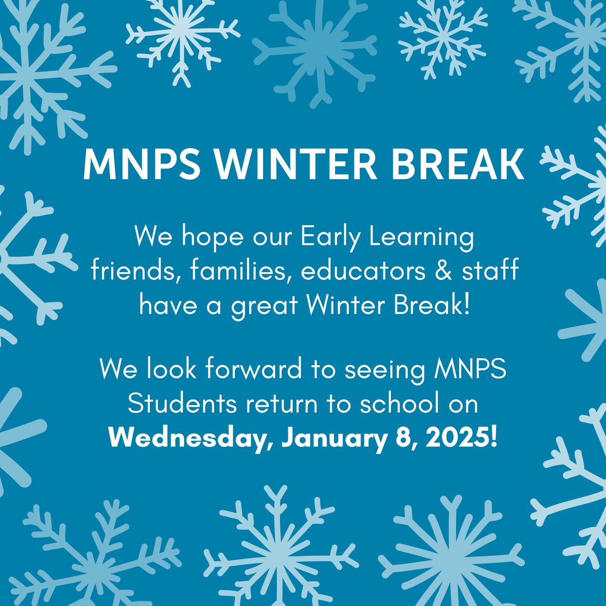 We hope our MNPS Early Learning friends (students), families, educators and staff have a great Winter Break! ❄❄️

We look forward to seeing MNPS students return to school on Wednesday, January 8, 2025! ⛄