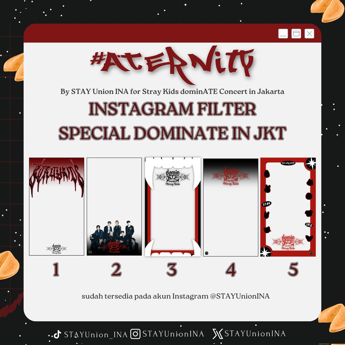 STAYUnionINA PRESENT

Fan Project: #ATErnity for Stray Kids World Tour <dominATE> in Jakarta!

🥠H-1 KONSER🥠

Filter Instagram spesial untuk #dominATE_JAKARTA sudah tersedia!
Yuk abadikan momen serumu dan tag kami biar momenmu bisa kami repost 🫶

#dominATE_JAKARTA #StrayKids