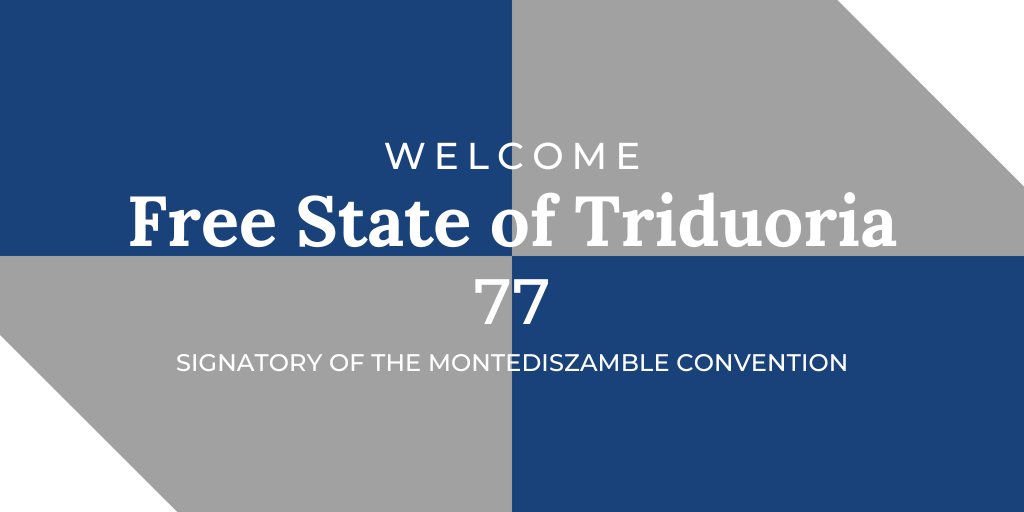 Welcome <a href="/triduoria/">Estado Libre de Triduoria </a>, the 77th signatory of the Montediszamble Convention!