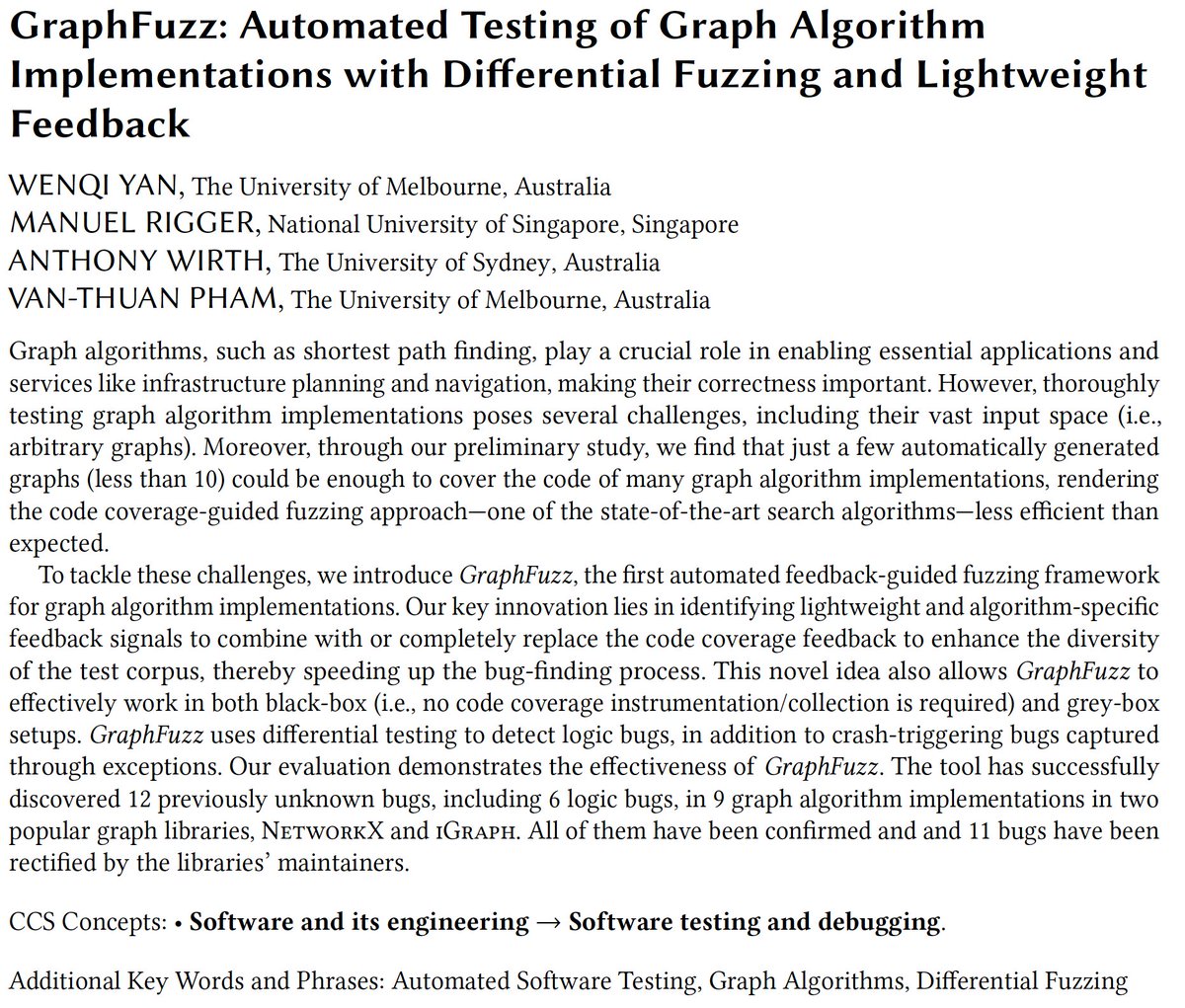 thuanpv_'s tweet photo. In the first paper, we introduce #GraphFuzz, the first framework to automatically test and uncover real (logic) bugs in the implementations of widely used graph algorithms in NetworkX and iGraph. It utilizes simple yet effective feedback signals and differential #fuzzing (2/n) https://t.co/LR7VBfohBh