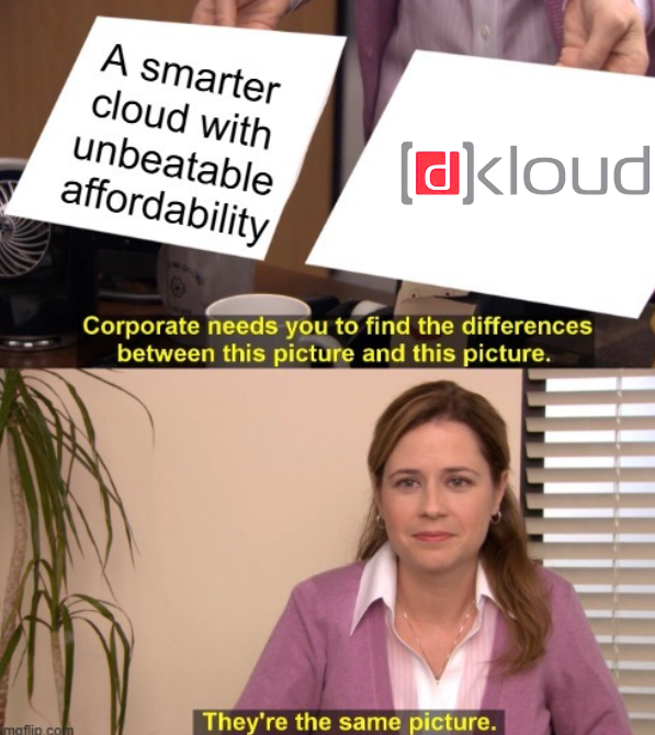 dKloud_io's tweet photo. 🤷‍🤷‍🤷‍ Guess the difference? #dKloud #unmatchedaffordability #cloudcomputing https://t.co/vDeSXxTvF4