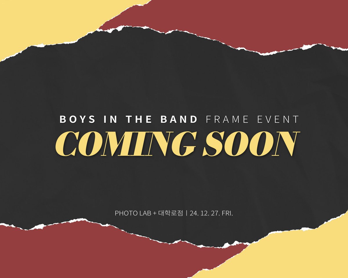 ♪  𝙄 𝙇𝙤𝙫𝙚 𝙚𝙫𝙚𝙧𝙮 𝙥𝙞𝙚𝙘𝙚 𝙤𝙛 𝙒𝙃𝙊 𝙄 𝘼𝙈 ♫
: 연극 보이즈 인 더 밴드 프레임 이벤트

𝘊𝘰𝘮𝘪𝘯𝘨 𝘚𝘰𝘰𝘯 ｡ ‧₊˚ ✶

-

๑ 𝟮𝟰. 𝟭𝟮. 𝟮𝟳. (금)
๑ 포토랩 플러스 대학로점