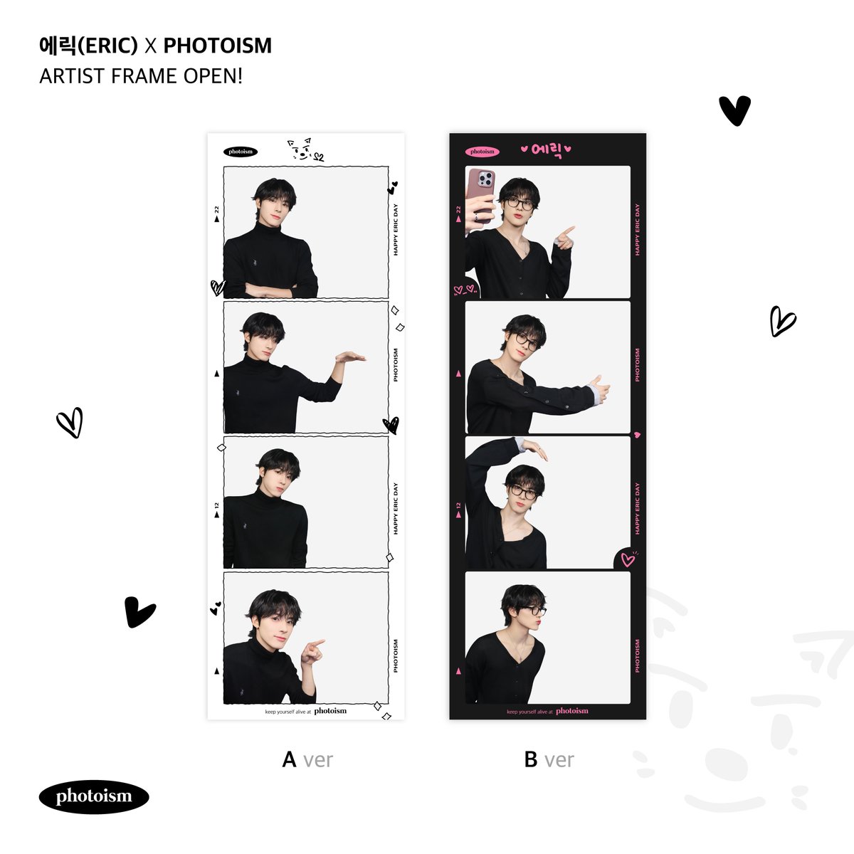 PHOTOISM X ERIC
ARTIS FRAME SEGERA RILIS !

Frame artis <ERIC> akan segera rilis di photoism untuk merayakan ulang tahun.

Ambil momen dan kenangan spesial dengan spesial frame dari < ERIC>.

* PERIODE : 2024/12/22 - 2025/01/22 (KST).

Keep yourself alive at PHOTOISM