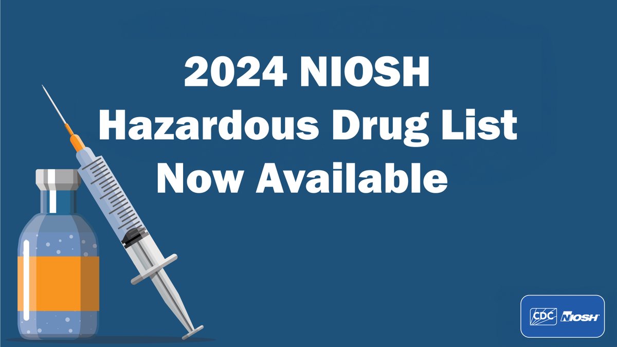 NIOSH's tweet photo. The 2024 NIOSH List of Hazardous Drugs in Healthcare Settings is now available. The updated list adds 25 drugs and removes 7. View the list: https://t.co/KDcSnZUKUq https://t.co/pXdIM3uMnM