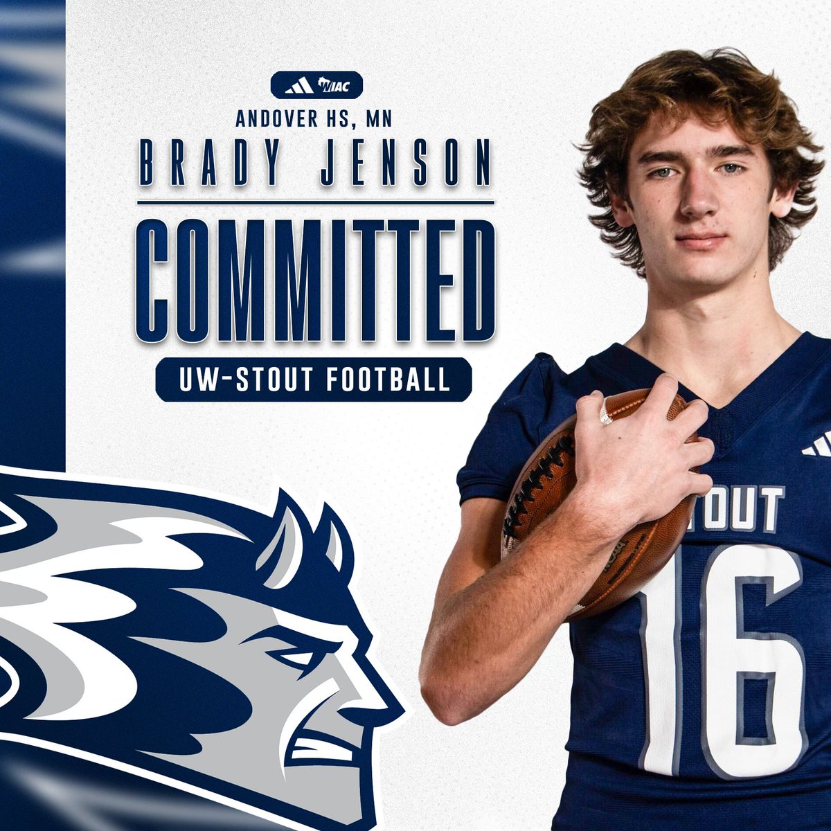Brady Jenson (@bradyjenson_) on Twitter photo I am excited to announce my commitment to <a href="/UWStoutFootball/">UW-Stout Football</a> thank you to the coaches at Stout for giving me this opportunity! And thank you to Andover football for the last 4 years
<a href="/AndoverHuskies/">Andover HS Football</a> <a href="/Coach_Key1/">KeyShawn Carpenter</a>
<a href="/BlueDevil_HC/">Clayt Birmingham</a> I am excited to announce my commitment to <a href="/UWStoutFootball/">UW-Stout Football</a> thank you to the coaches at Stout for giving me this opportunity! And thank you to Andover football for the last 4 years
<a href="/AndoverHuskies/">Andover HS Football</a> <a href="/Coach_Key1/">KeyShawn Carpenter</a>
<a href="/BlueDevil_HC/">Clayt Birmingham</a>