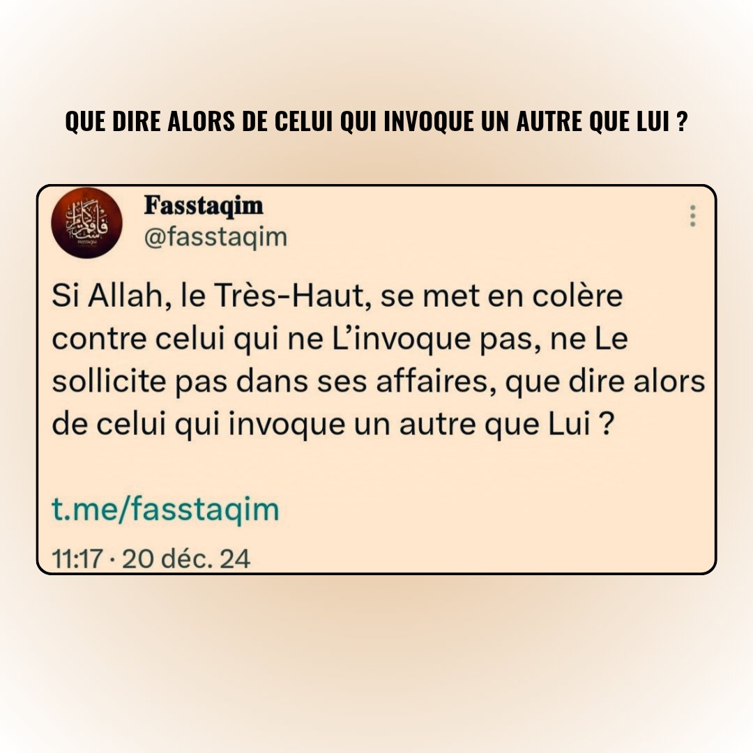Que dire alors de celui qui invoque un autre que Lui ?

t.me/fasstaqim