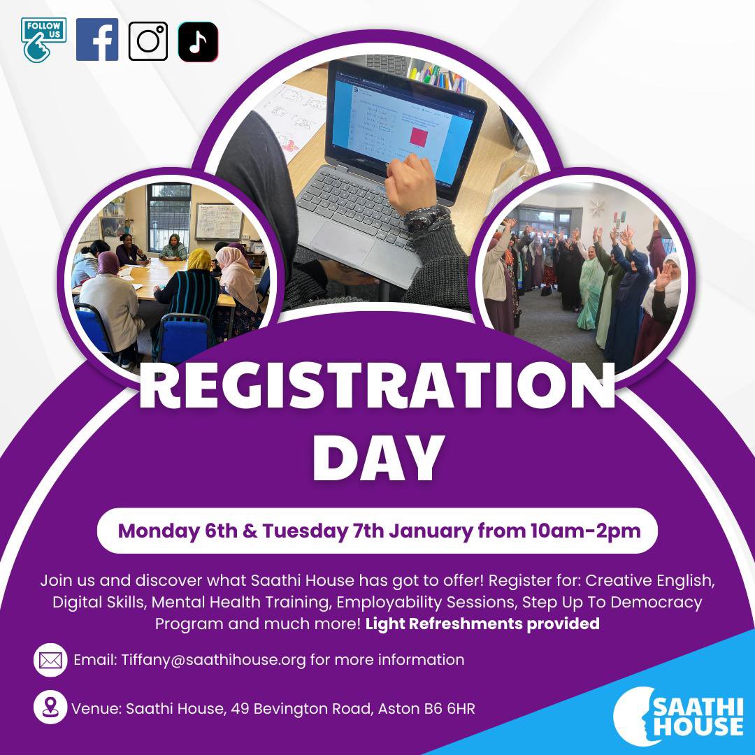 📢 Join us for our Registration Day!

🗓️ Monday 6th &amp; Tuesday 7th January
⏰ 10am - 2pm
📍 Saathi House, 49 Bevington Road, Aston, B6 6HR

Discover all that we have to offer:
✅ Creative English
✅ Digital Skills
✅ Mental Health Training
✅ Step Up to Democracy Program and more!