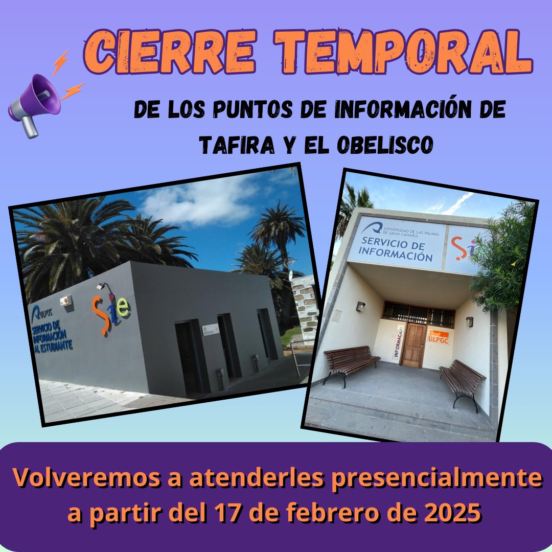 📣📣!!Atención!! Cierre temporal del Punto de Información del SIE en Tafira y el Obelisco¡¡ Continuaremos atendiéndoles en la oficina central (Calle Real de San Roque, nº 1)  de 9:00 h. a 14:00 h.:
Email: sie@ulpgc.es
WhatsApp: (+34) 660.599.038
Teléfono: 928 451072/74