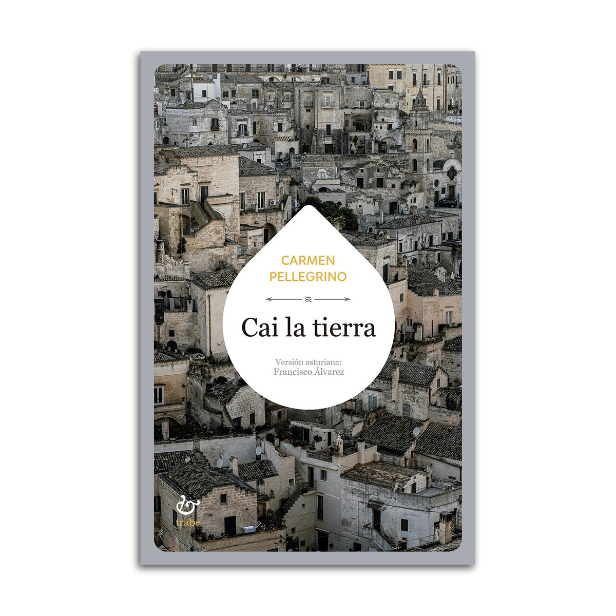 CAI LA TIERRA
Carmen Pellegrino (<a href="/abbandonologa/">carmen pellegrino</a>). Versión asturiana: Francisco Álvarez (<a href="/PacoAsturies/">Francisco Álvarez</a>) 
978-84-10345-15-7
224 pp. / 13 x 20 cm / 20 €
Mercar: tienda.trabe.org/es/narrativa/2…