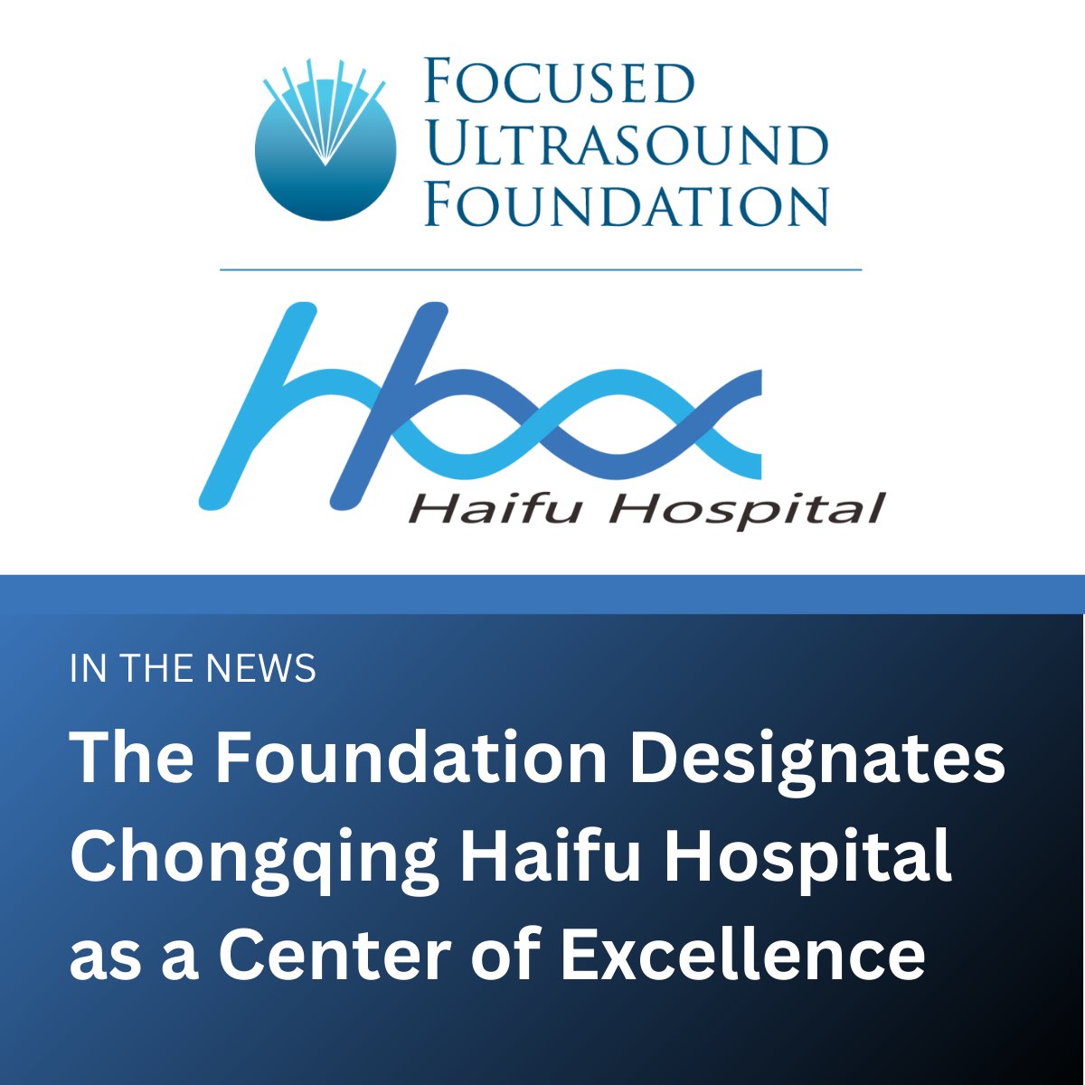 The Foundation is pleased to designate Chongqing Haifu Hospital in China as a Center of Excellence (COE), marking it the 13th COE worldwide. The COE program recognizes forward-thinking sites for their merit in translational and clinical research in focused ultrasound, training,