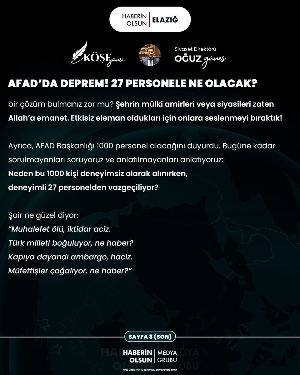 🖋 Köşe Yazısı= “AFAD'da Deprem! 27 personele ne olacak?”
✍🏻 Yazar= Haberin Olsun Medya Grubu Siyaset Direktörü Oğuz Güneş (<a href="/oguzgunes23/">Oğuz Güneş</a>)
#Elazığ