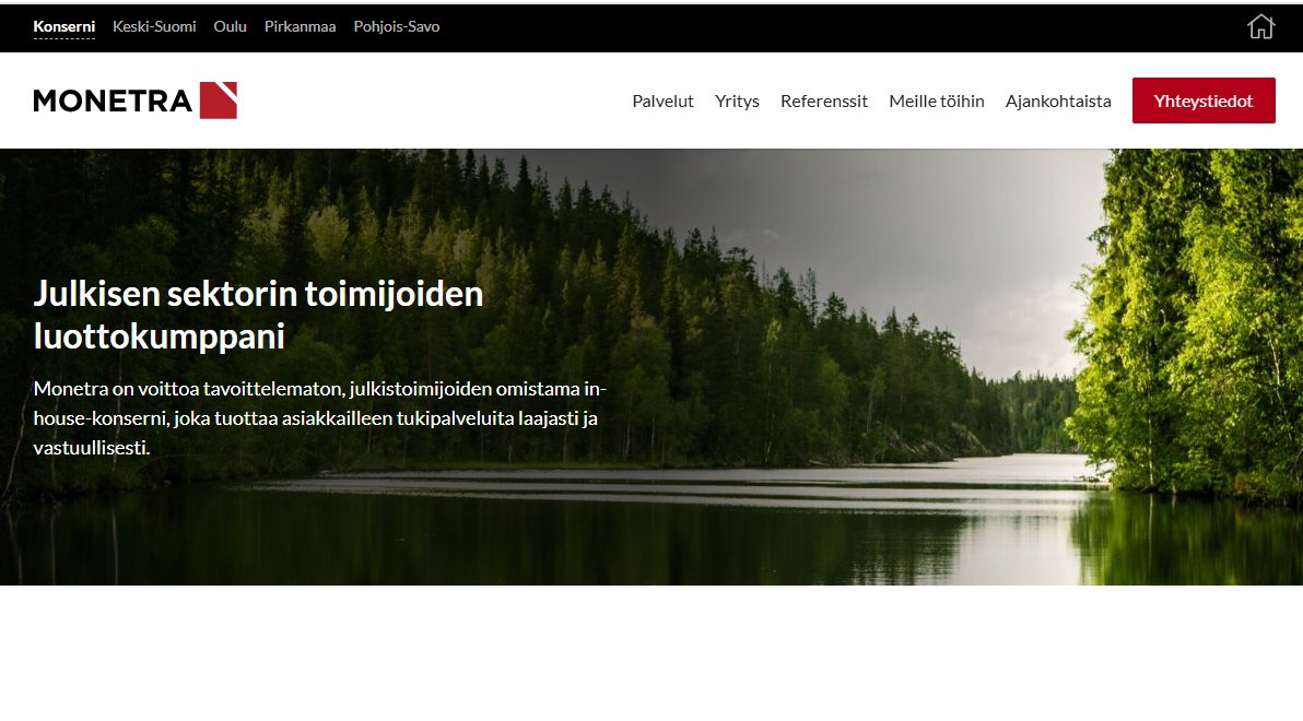 Uudistunut monetra.fi -sivusto on nyt julkaistu!
Sivuston ilmeessä yhdistyvät rauhalliset luontomaisemat, selkeys ja helppokäyttöisyys.

Kiitos Monetra Viestintä, Monetra Graafiset palvelut sekä tekninen kumppanimme #iggosoftware!
monetra.fi