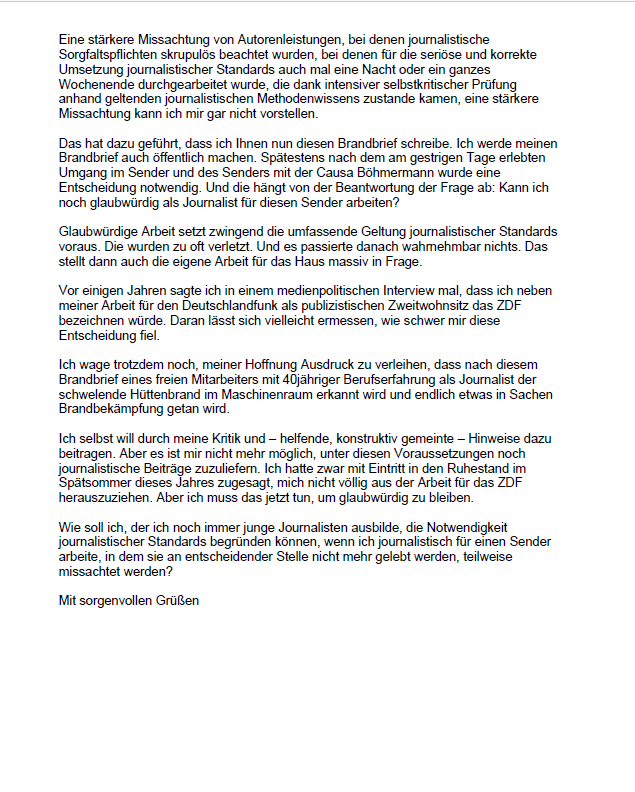 Das sind die Konsequenzen:
 Ich habe soeben dem Intendanten des ZDF brieflich und vorab per Mail mitgeteilt, dass ich nach der Causa Böhmermann u a aus berufsethischen Gründen nicht mehr als freier Mitarbeiter für das ZDF tätig sein kann.

Der Brief ist angehängt, meine