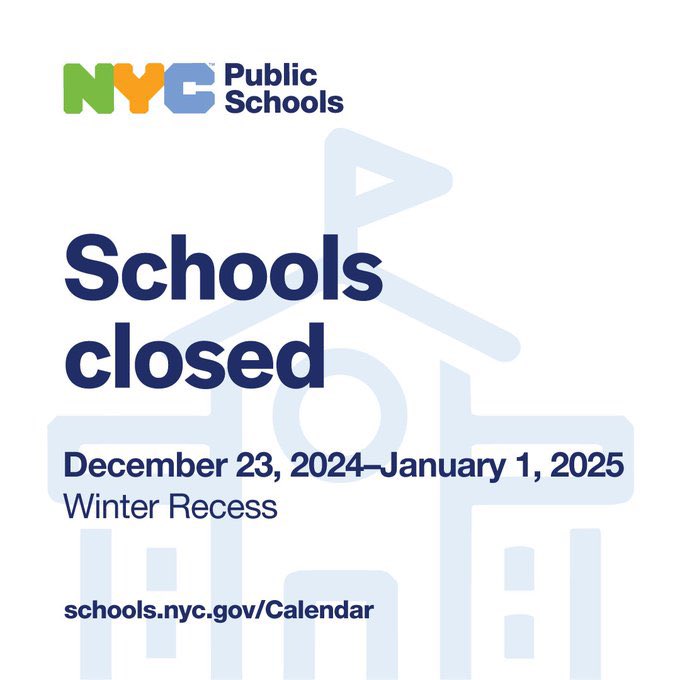 REMINDER: NYC Public Schools will be closed from Monday, December 23, 2024 to Wednesday, January 1, 2025 for Winter Recess.
 
schools.nyc.gov/calendar.