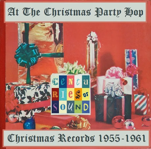 New Christmas mix up - "At The Christmas Party Hop - Christmas Records 1955-1961"

centuriesofsound.com/2024/12/20/at-…