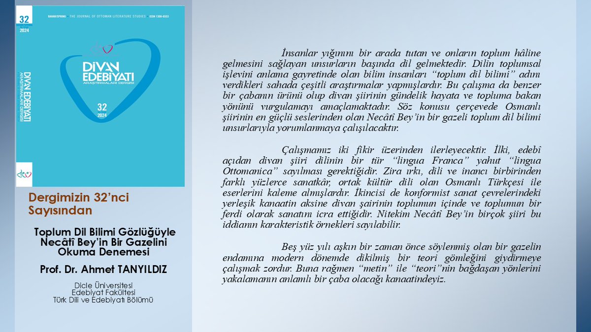 Toplum Dil Bilimi Gözlüğüyle Necâtî Bey’in Bir Gazelini Okuma Denemesi

doi.org/10.15247/devde…

Prof. Dr. Ahmet TANYILDIZ         

dergipark.org.tr/tr/pub/devderg…