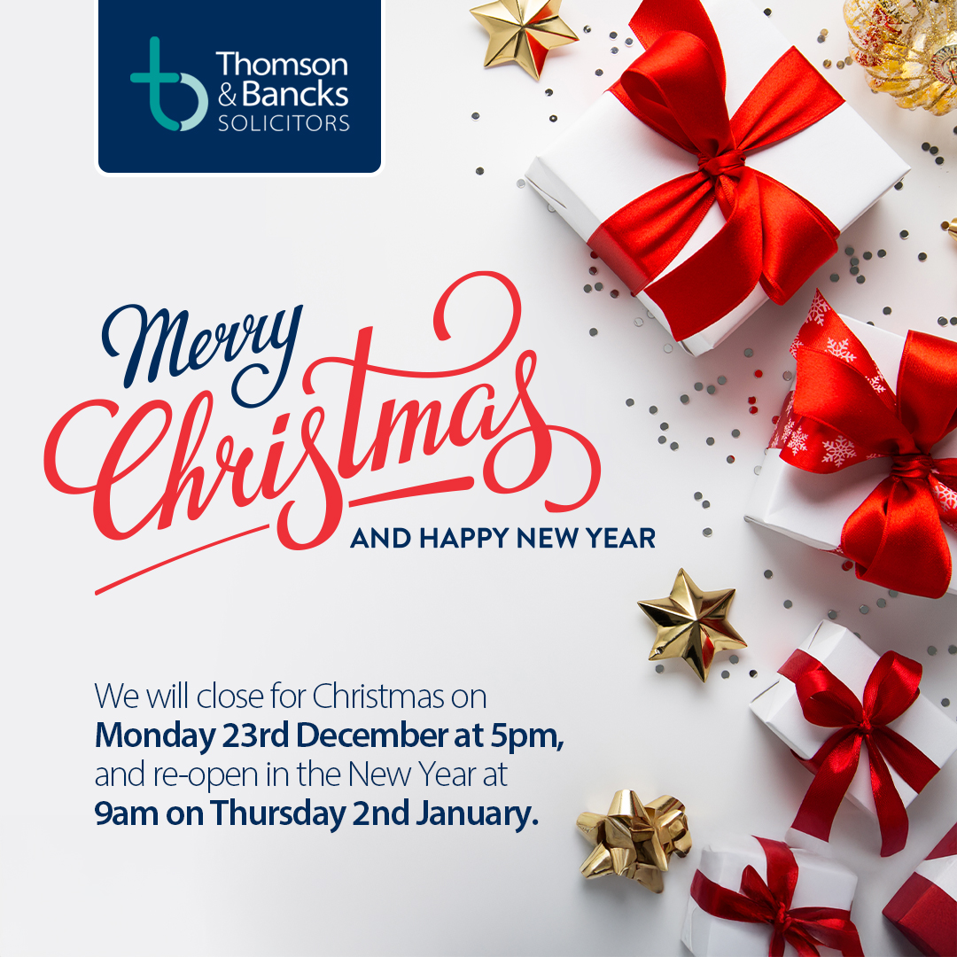 Thomson &amp; Bancks Solicitors would like to wish a very Merry Christmas and a Happy New Year to all!

Our office will close for the holiday season at 5:00PM on Monday 23rd December, and we will reopen at 9:00AM on Thursday 2nd January 2025.