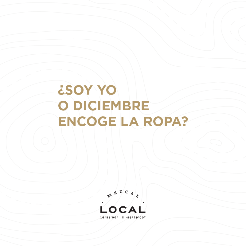 ¿SOY YO O DICIEMBRE ENCOGE LA ROPA?
#mezcal #Foodie