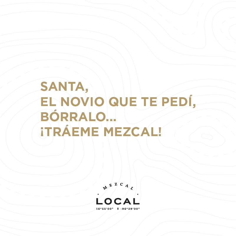 SANTA,
EL NOVIO QUE TE PEDÍ, 
BÓRRALO...
TRÁEME MEZCAL!
#mezcal #Local #SantaClause