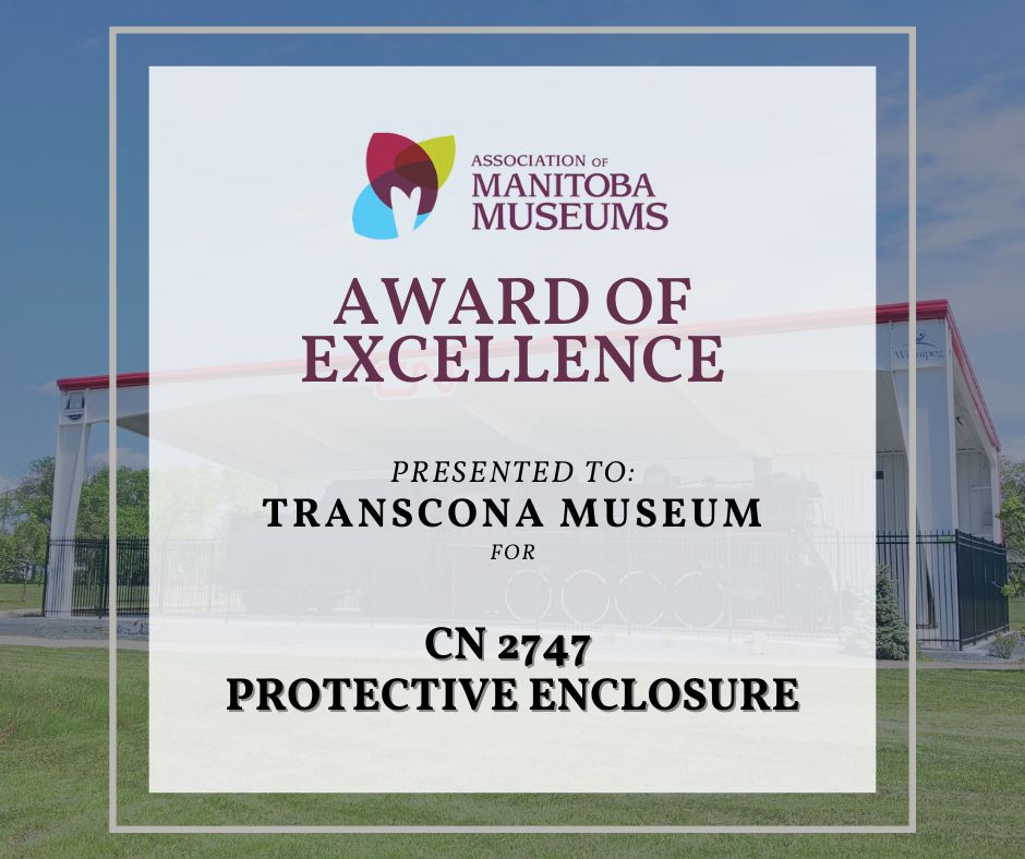 In early December, the Transcona Museum received an Award of Excellence from the Association of Manitoba Museums (AMM) for our CN 2747 Protective Enclosure. We are truly grateful for the recognition of this conservation project. Thank you!