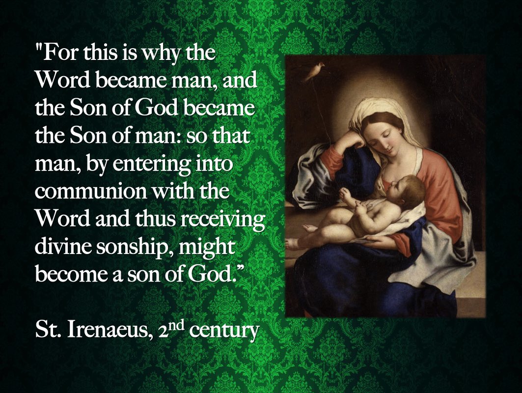 "For this is why the Word became man, and the Son of God became the Son of man: so that man, by entering into communion with the Word and thus receiving divine sonship, might become a son of God."